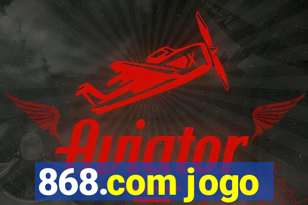 868.com jogo